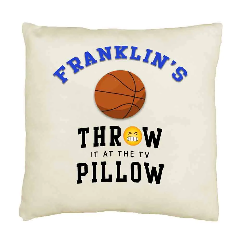 Basketball Fan "Throw it at the TV" Custom Pillow Cover