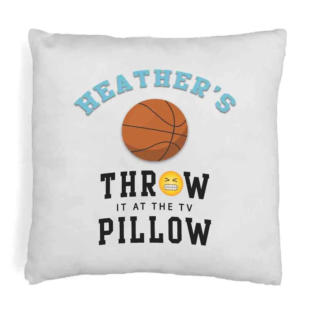 Basketball Fan "Throw it at the TV" Custom Pillow Cover